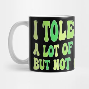 I Tolerate a Lot of Things but Not Gluten Mug